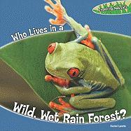 Who Lives in a Wild, Wet Rain Forest?