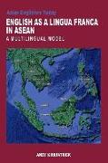 English as a Lingua Franca in ASEAN: A Multilingual Model