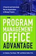 The Program Management Office Advantage: A powerful and Centralized Way for Organizations to Manage Projects