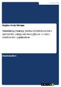 Simulating routing protocols between two university campuses to replicate a video conference application