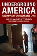 Underground America: Narratives of Undocumented Lives