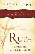 Ruth: A Parable of the Kingdom: A Love Story That Changed the World