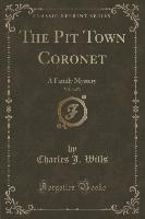 The Pit Town Coronet, Vol. 3 of 3