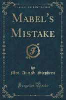 Mabel's Mistake (Classic Reprint)