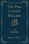 The Pike County Ballads (Classic Reprint)