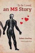 To Be Loved, An MS Story