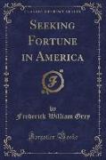 Seeking Fortune in America (Classic Reprint)