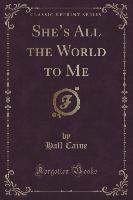 She's All the World to Me (Classic Reprint)