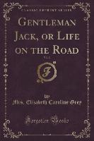 Gentleman Jack, or Life on the Road, Vol. 2 (Classic Reprint)