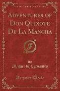 Adventures of Don Quixote De La Mancha (Classic Reprint)
