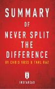 Summary of Never Split the Difference: by Chris Voss and Tahl Raz - Includes Analysis