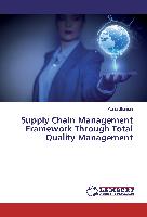 Supply Chain Management Framework Through Total Quality Management