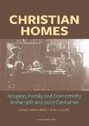 Christian Homes: Religion, Family and Domesticity in the 19th and 20th Centuries