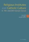 Religious Institutes and Catholic Culture in 19th- And 20th-Century Europe