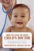 How to Talk to Your Child's Doctor: A Handbook for Parents