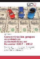 Concentración grupos económicos automotrices en Ecuador 2007 - 2012