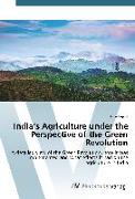 India¿s Agriculture under the Perspective of the Green Revolution