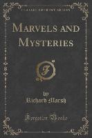 Marvels and Mysteries (Classic Reprint)
