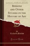 Bernini and Other Studies in the History of Art (Classic Reprint)