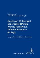 Quality of Life Research and Disabled People- Ways to Research in Different European Settings- Forschung zur Lebensqualität und behinderte Menschen- Forschungswege vor dem Hintergrund unterschiedlicher europäischer Gegebenheiten