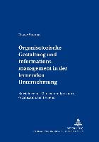 Organisatorische Gestaltung und Informationsmanagement in der lernenden Unternehmung