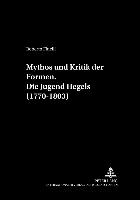 Mythos und Kritik der Formen.- Die Jugend Hegels (1770-1803)