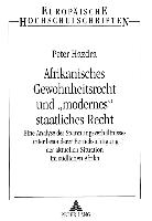 Afrikanisches Gewohnheitsrecht und «modernes» staatliches Recht