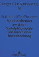 Max Horkheimer zwischen Sozialphilosophie und empirischer Sozialforschung