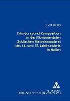 Erfindung und Komposition in der Monumentalen Zyklischen Historienmalerei des 14. und 15. Jahrhunderts in Italien
