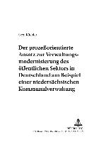 Der prozeßorientierte Ansatz zur Verwaltungsmodernisierung des öffentlichen Sektors in Deutschland am Beispiel einer niedersächsischen Kommunalverwaltung