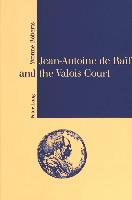 Jean-Antoine de Baïf and the Valois Court