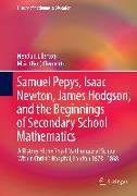 Samuel Pepys, Isaac Newton, James Hodgson, and the Beginnings of Secondary School Mathematics