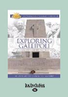 Exploring Gallipoli: An Australian Army Battlefield Guide: 2nd Edition (Large Print 16pt)