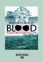 Beaten Down by Blood: The Battle of Mont St Quentin-Peronne 1918 (Large Print 16pt)