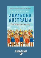 Advanced Australia: The Politics of Ageing (Large Print 16pt)