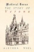 The Story of Verona (Medieval Towns Series)