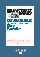 Quarterly Essay 56: Clivosaurus: The Politics of Clive Palmer (Large Print 16pt)