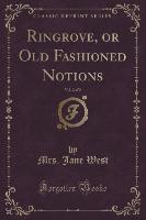 Ringrove, or Old Fashioned Notions, Vol. 2 of 2 (Classic Reprint)