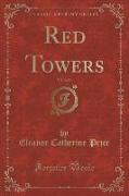 Red Towers, Vol. 2 of 3 (Classic Reprint)