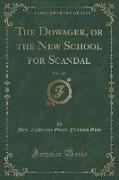 The Dowager, or the New School for Scandal, Vol. 1 of 3 (Classic Reprint)
