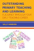 Outstanding Primary Teaching and Learning: A journey through your early teaching career