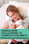 Normalizing Challenging or Complex Childbirth