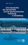 Eine Geschichte der Germanistik und der germanistischen Forschung in Heidelberg