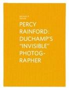 Percy Rainford: Duchamp's "Invisible" Photographer