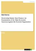 Destroying Islamic State Finance. An Examination of the Main Economic Sanctions Against the Terrorist Organisation