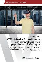 VEX Virtuelle Exposition in der Behandlung von psychischen Störungen