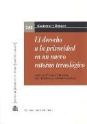 El derecho a la privacidad en un nuevo entorno tecnológico : XX Jornadas de la Asociación de Letrados del Tribunal Constitucional : celebrado del 6 al 8 de noviembre de 2014, en Cáceres