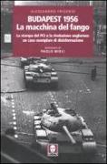 Budapest 1956. La macchina del fango. La stampa del PCI e la rivoluzione ungherese: un caso esemplare di disinformazione