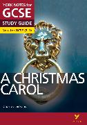 A Christmas Carol: York Notes for GCSE everything you need to catch up, study and prepare for and 2023 and 2024 exams and assessments