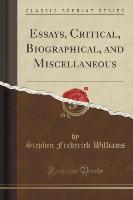 Essays, Critical, Biographical, and Miscellaneous (Classic Reprint)